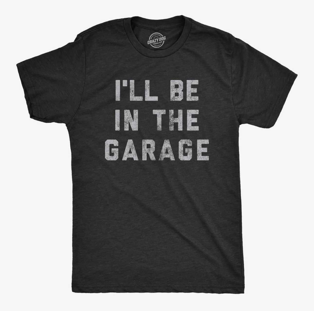 I’ll Be In The Garage T-Shirt